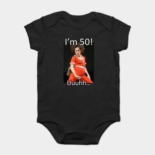 Sally Omalley - I'm 50 Uuhhh... Baby Bodysuit